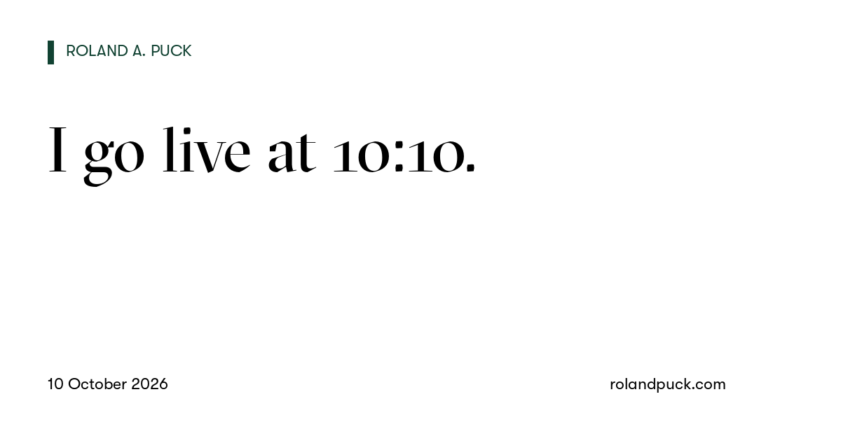 Post card: I go live at 10:10.